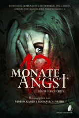 12 Monate Angst - Tobias Bachmann, Matthias T&ouml;pfer, Jan-Christoph Pr&uuml;fer, Stefan Lindner, Thomas Lindner, Thomas Karg, Oliver Plaschka, Dieter Winkler, J&ouml;rg Kleudgen, Markus K. Korb, Markus Heitz