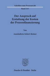 Der Anspruch auf Erstattung der Kosten der Prozessfinanzierung. - Annekathrin Siebert-Reimer