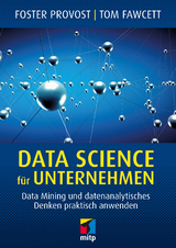 Data Science für Unternehmen - Foster Provost, Tom Fawcett