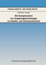 Die Kompensation von Ungleichgewichtslagen im Arbeits- und Verbraucherrecht - Christian Vaupel