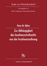 Zur Abh&auml;ngigkeit des Insolvenzstrafrechts von der Insolvenzordnung - Peter M. R&ouml;hm