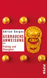 Gebrauchsanweisung für Peking und Shanghai -  Adrian Geiges