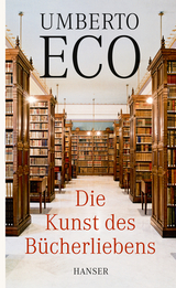 Die Kunst des Bücherliebens - Eco, Umberto