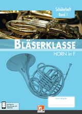 Leitfaden Bl&auml;serklasse. Sch&uuml;lerheft Band 1 - Horn - Bernhard Sommer, Klaus Ernst, Jens Holzinger, Manuel Jandl, Dominik Scheider