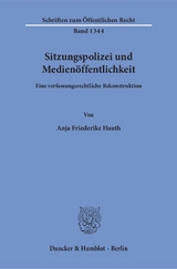 Sitzungspolizei und Medien&ouml;ffentlichkeit. - Anja Friederike Hauth