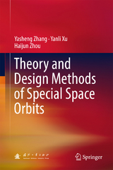 Theory and Design Methods of Special Space Orbits - Yasheng Zhang, Yanli Xu, Haijun Zhou