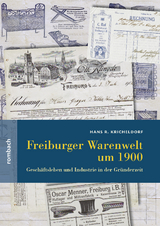 Freiburger Warenwelt um 1900 - Hans R. Kricheldorf