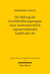 Die Haftung der Gesch&auml;ftsf&uuml;hrungsorgane einer insolvenzrechtlich eigenverwaltenden GmbH oder AG - Friederike Schaal