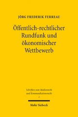 &Ouml;ffentlich-rechtlicher Rundfunk und &ouml;konomischer Wettbewerb - J&ouml;rg Frederik Ferreau
