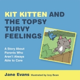Kit Kitten and the Topsy-Turvy Feelings - Jane Evans