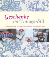 Geschenke im Vintage-Stil - Sarah Moore