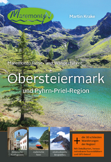 Maremonto Reise- und Wanderf&uuml;hrer: Obersteiermark und Pyhrn-Priel-Region - Martin Krake