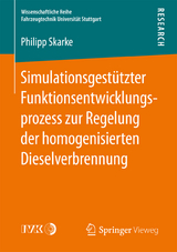 Simulationsgestützter Funktionsentwicklungsprozess zur Regelung der homogenisierten Dieselverbrennung - Philipp Skarke