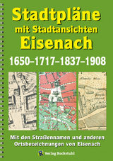 Stadtpl&auml;ne mit Stadtansichten der Stadt EISENACH 1650&ndash;1717&ndash;1837&ndash;1908 - Hermann Helmbold