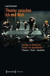 Theater zwischen Ich und Welt -  Ingrid Hentschel
