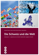 Die Schweiz und die Welt - Andreas Blumer, Daniel Gradl, Manuel Ochsner, Serge Welna