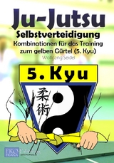 Ju-Jutsu - Kombinationen f&uuml;r das Training - Wolfgang Seidel