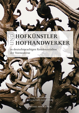 Hofk&uuml;nstler und Hofhandwerker in deutschsprachigen Residenzst&auml;dten der Vormoderne - 