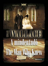 mindentudo - The Man Who Knew -  Edgar Wallace