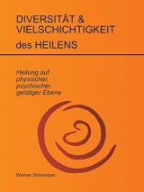 Diversit&auml;t und Vielschichtigkeit des Heilens - Werner Schm&ouml;tzer