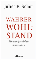 Wahrer Wohlstand - Juliet B. Schor