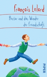 Hector und das Wunder der Freundschaft - Fran&ccedil;ois Lelord