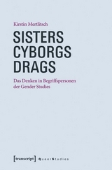 Sisters &ndash; Cyborgs &ndash; Drags - Kirstin Mertlitsch