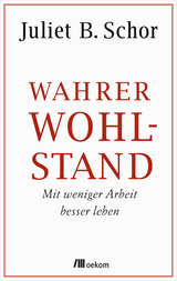 Wahrer Wohlstand - Juliet B. Schor