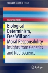 Biological Determinism, Free Will and Moral Responsibility - Chris Willmott