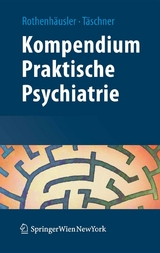 Kompendium Praktische Psychiatrie - Hans-Bernd Rothenh&auml;usler, Karl-Ludwig T&auml;schner