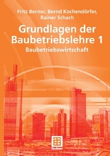 Grundlagen der Baubetriebslehre 1 - Fritz Berner, Bernd Kochend&ouml;rfer, Rainer Schach