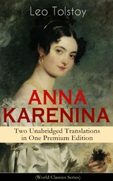 ANNA KARENINA &ndash; Two Unabridged Translations in One Premium Edition (World Classics Series) - Leo Tolstoy
