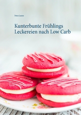 Kunterbunte Fr&uuml;hlings Leckereien nach Low Carb - Petra Lasers