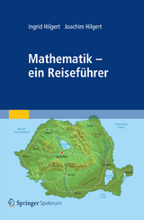 Mathematik - ein Reiseführer - Ingrid Hilgert, Joachim Hilgert