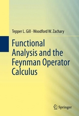 Functional Analysis and the Feynman Operator Calculus - Tepper Gill, Woodford Zachary