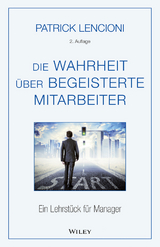 Die Wahrheit &uuml;ber begeisterte Mitarbeiter - Patrick M. Lencioni, Brigitte D&ouml;bert