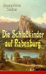 Die Schlo&szlig;kinder auf Rabenburg -  Josephine Siebe