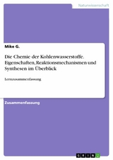 Die Chemie der Kohlenwasserstoffe. Eigenschaften, Reaktionsmechanismen und Synthesen im &Uuml;berblick -  Mike G.