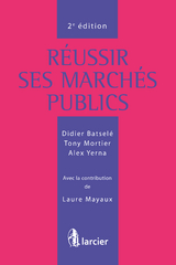 R&eacute;ussir ses march&eacute;s publics - Didier Batsel&eacute;, Tony Mortier, Alex Yerna
