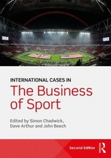 International Cases in the Business of Sport - Chadwick, Simon; Arthur, Dave; Beech, John