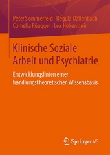 Klinische Soziale Arbeit und Psychiatrie - Peter Sommerfeld, Regula D&auml;llenbach, Cornelia R&uuml;egger, Lea Hollenstein