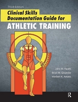 Clinical Skills Documentation Guide for Athletic Training - Hauth, John; Gloyeske, Brian; Amato, Herb