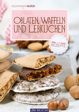 Oblaten, Waffeln und Lebkuchen -  Alexander Glück