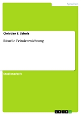 Rituelle Feindvernichtung -  Christian E. Schulz