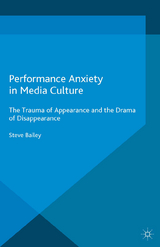 Performance Anxiety in Media Culture - Steven Bailey