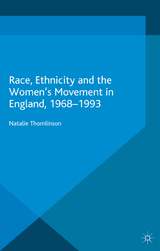 Race, Ethnicity and the Women's Movement in England, 1968-1993 -  Natalie Thomlinson