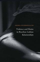 Violence and Desire in Brazilian Lesbian Relationships - Andrea Stevenson Allen