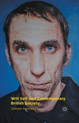 Will Self and Contemporary British Society - G. Matthews