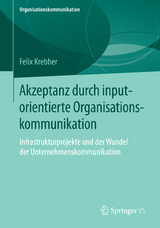 Akzeptanz durch inputorientierte Organisationskommunikation - Felix Krebber
