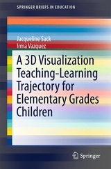 A 3D Visualization Teaching-Learning Trajectory for Elementary Grades Children -  Jacqueline Sack,  Irma Vazquez